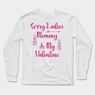 Sorry Ladies Mommy is my Valentine Long Sleeve T-Shirt